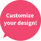 You can customize it any way you want!